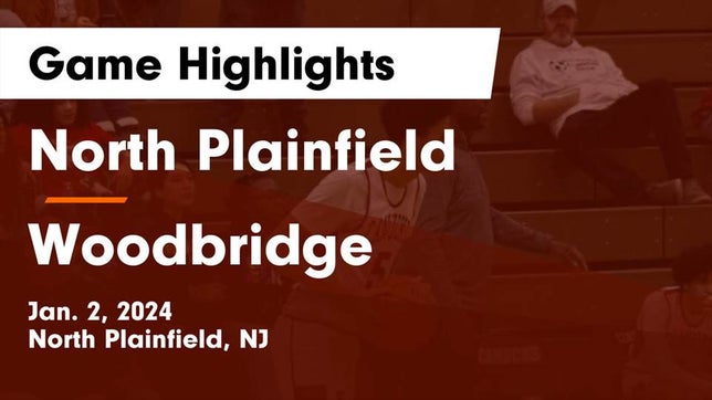 Watch this highlight video of the North Plainfield (NJ) basketball team in its game North Plainfield  vs Woodbridge  Game Highlights - Jan. 2, 2024 on Jan 2, 2024