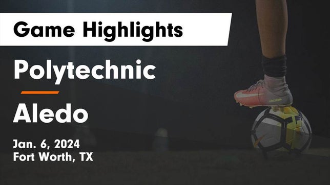 Watch this highlight video of the Polytechnic (Fort Worth, TX) soccer team in its game Polytechnic  vs Aledo  Game Highlights - Jan. 6, 2024 on Jan 6, 2024
