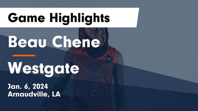 Watch this highlight video of the Beau Chene (Arnaudville, LA) basketball team in its game Beau Chene  vs Westgate  Game Highlights - Jan. 6, 2024 on Jan 6, 2024