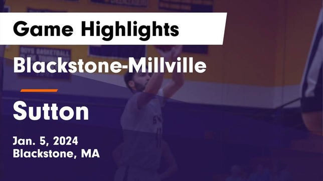 Watch this highlight video of the Blackstone-Millville (Blackstone, MA) basketball team in its game Blackstone-Millville  vs Sutton  Game Highlights - Jan. 5, 2024 on Jan 5, 2024