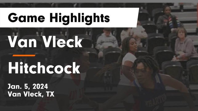 Watch this highlight video of the Van Vleck (TX) girls basketball team in its game Van Vleck  vs Hitchcock  Game Highlights - Jan. 5, 2024 on Jan 5, 2024