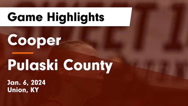 Watch this highlight video of the Cooper (Union, KY) girls basketball team in its game Cooper  vs Pulaski County  Game Highlights - Jan. 6, 2024 on Jan 6, 2024