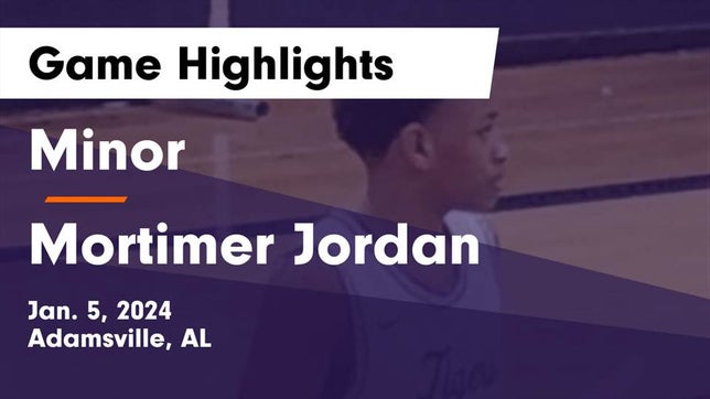 Watch this highlight video of the Minor (Adamsville, AL) basketball team in its game Minor  vs Mortimer Jordan  Game Highlights - Jan. 5, 2024 on Jan 5, 2024