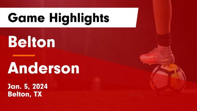 Watch this highlight video of the Belton (TX) soccer team in its game Belton  vs Anderson  Game Highlights - Jan. 5, 2024 on Jan 5, 2024