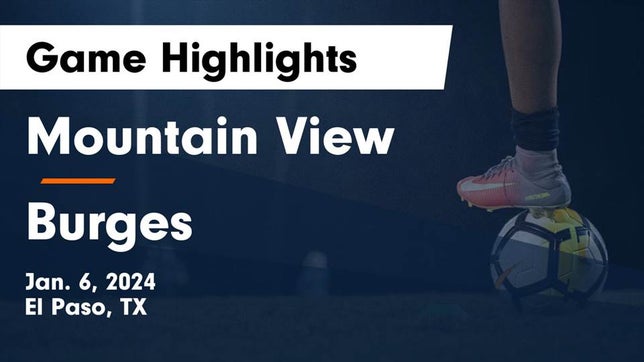 Watch this highlight video of the Mountain View (El Paso, TX) girls soccer team in its game Mountain View  vs Burges  Game Highlights - Jan. 6, 2024 on Jan 6, 2024