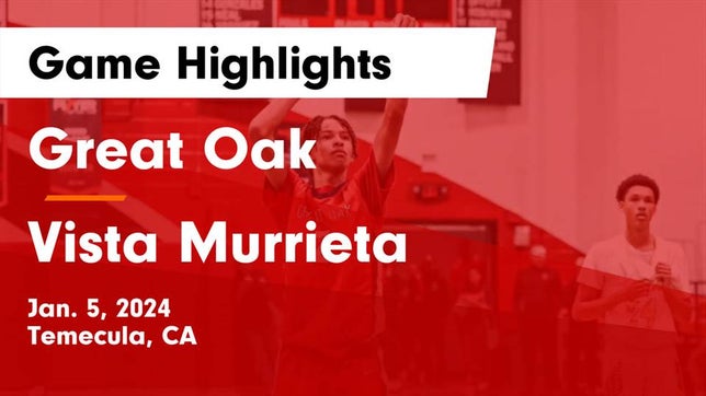 Watch this highlight video of the Great Oak (Temecula, CA) basketball team in its game Great Oak  vs Vista Murrieta  Game Highlights - Jan. 5, 2024 on Jan 5, 2024