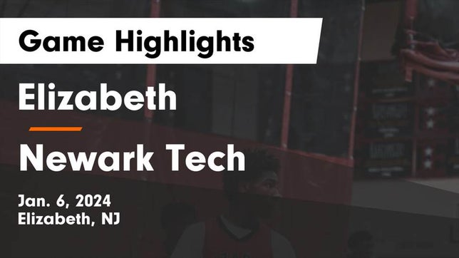 Watch this highlight video of the Elizabeth (NJ) basketball team in its game Elizabeth  vs Newark Tech  Game Highlights - Jan. 6, 2024 on Jan 6, 2024