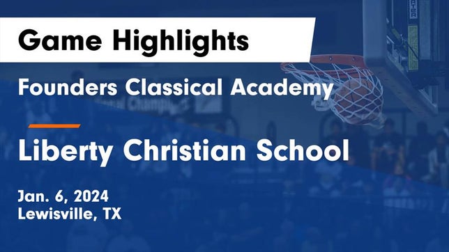 Watch this highlight video of the Founders Classical Academy (Lewisville, TX) basketball team in its game Founders Classical Academy  vs Liberty Christian School  Game Highlights - Jan. 6, 2024 on Jan 6, 2024