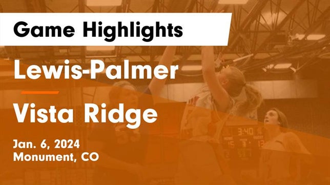 Watch this highlight video of the Lewis-Palmer (Monument, CO) girls basketball team in its game Lewis-Palmer  vs Vista Ridge  Game Highlights - Jan. 6, 2024 on Jan 6, 2024