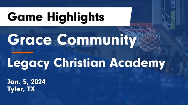 Watch this highlight video of the Grace Community (Tyler, TX) basketball team in its game Grace Community  vs Legacy Christian Academy  Game Highlights - Jan. 5, 2024 on Jan 5, 2024