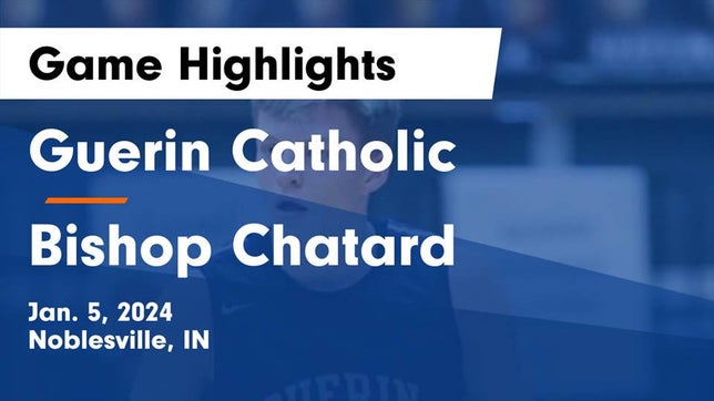 Watch this highlight video of the Guerin Catholic (Noblesville, IN) basketball team in its game Guerin Catholic  vs Bishop Chatard  Game Highlights - Jan. 5, 2024 on Jan 5, 2024
