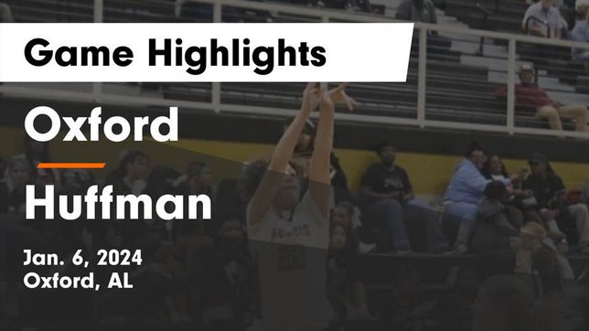 Watch this highlight video of the Oxford (AL) girls basketball team in its game Oxford  vs Huffman  Game Highlights - Jan. 6, 2024 on Jan 6, 2024