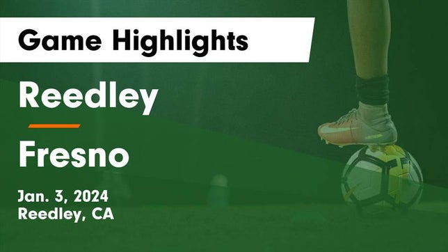 Watch this highlight video of the Reedley (CA) soccer team in its game Reedley  vs Fresno  Game Highlights - Jan. 3, 2024 on Jan 3, 2024