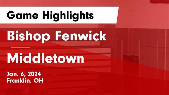 Watch this highlight video of the Bishop Fenwick (Franklin, OH) basketball team in its game Bishop Fenwick vs Middletown  Game Highlights - Jan. 6, 2024 on Jan 6, 2024
