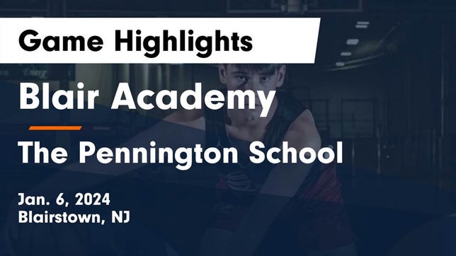 Watch this highlight video of the Blair Academy (Blairstown, NJ) basketball team in its game Blair Academy vs The Pennington School Game Highlights - Jan. 6, 2024 on Jan 6, 2024