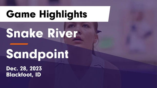 Watch this highlight video of the Snake River (Blackfoot, ID) girls basketball team in its game Snake River  vs Sandpoint  Game Highlights - Dec. 28, 2023 on Dec 28, 2023