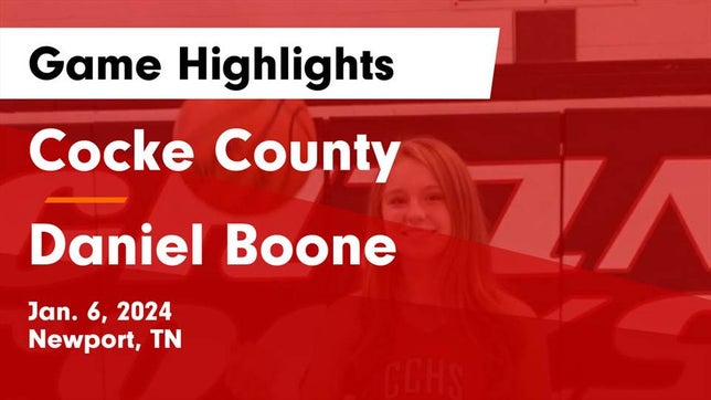 Watch this highlight video of the Cocke County (Newport, TN) girls basketball team in its game Cocke County  vs Daniel Boone  Game Highlights - Jan. 6, 2024 on Jan 6, 2024