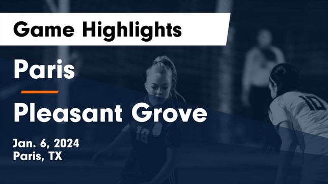 Watch this highlight video of the Paris (TX) girls soccer team in its game Paris  vs Pleasant Grove  Game Highlights - Jan. 6, 2024 on Jan 6, 2024