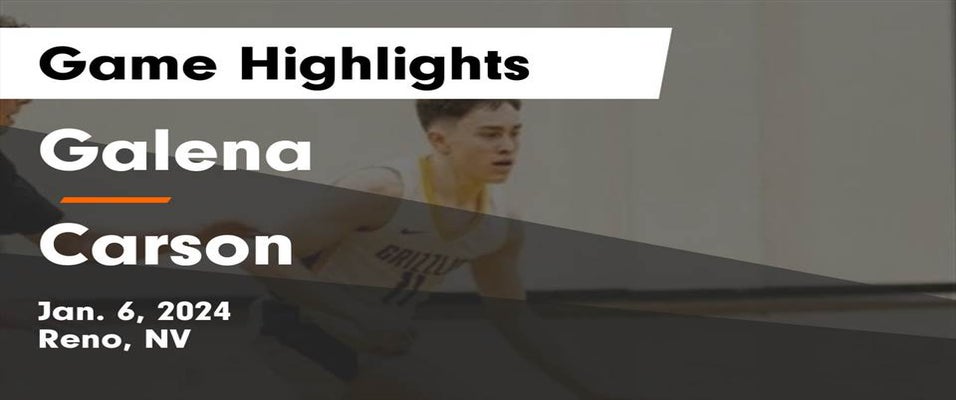 Galena vs Carson Basketball 1/6