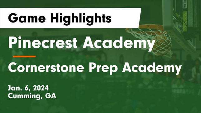 Watch this highlight video of the Pinecrest Academy (Cumming, GA) basketball team in its game Pinecrest Academy  vs Cornerstone Prep Academy Game Highlights - Jan. 6, 2024 on Jan 6, 2024