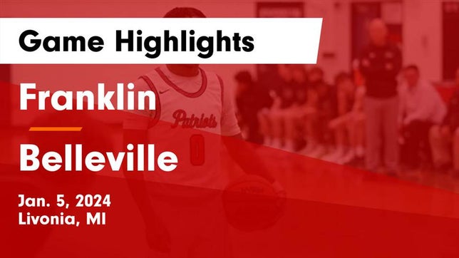 Watch this highlight video of the Franklin (Livonia, MI) basketball team in its game Franklin  vs Belleville  Game Highlights - Jan. 5, 2024 on Jan 5, 2024