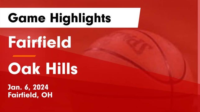 Watch this highlight video of the Fairfield (OH) girls basketball team in its game Fairfield  vs Oak Hills  Game Highlights - Jan. 6, 2024 on Jan 6, 2024