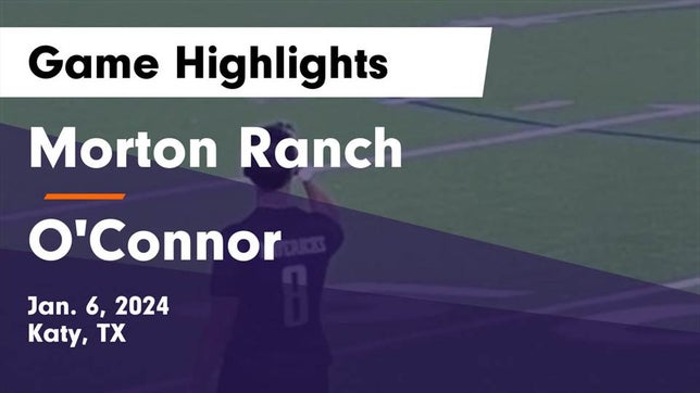 Watch this highlight video of the Morton Ranch (Katy, TX) soccer team in its game Morton Ranch  vs O'Connor  Game Highlights - Jan. 6, 2024 on Jan 6, 2024