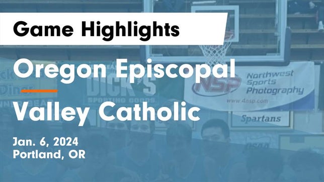 Watch this highlight video of the Oregon Episcopal (Portland, OR) basketball team in its game Oregon Episcopal  vs Valley Catholic  Game Highlights - Jan. 6, 2024 on Jan 6, 2024