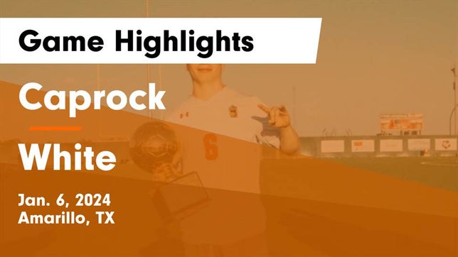 Watch this highlight video of the Caprock (Amarillo, TX) soccer team in its game Caprock  vs White  Game Highlights - Jan. 6, 2024 on Jan 6, 2024