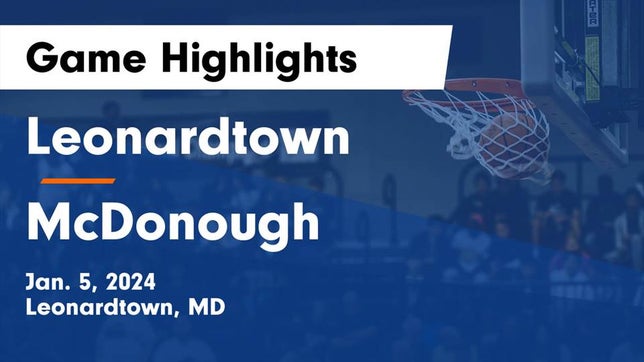 Watch this highlight video of the Leonardtown (MD) girls basketball team in its game Leonardtown  vs McDonough  Game Highlights - Jan. 5, 2024 on Jan 5, 2024