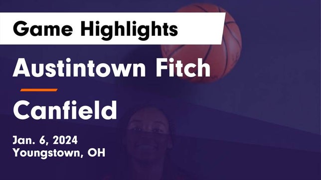 Watch this highlight video of the Austintown-Fitch (Youngstown, OH) girls basketball team in its game Austintown Fitch  vs Canfield  Game Highlights - Jan. 6, 2024 on Jan 6, 2024