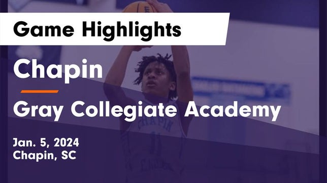 Watch this highlight video of the Chapin (SC) basketball team in its game Chapin  vs Gray Collegiate Academy Game Highlights - Jan. 5, 2024 on Jan 5, 2024