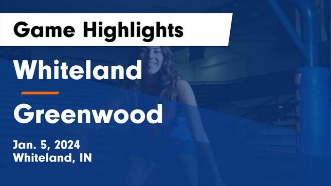 Watch this highlight video of the Whiteland (IN) girls basketball team in its game Whiteland  vs Greenwood  Game Highlights - Jan. 5, 2024 on Jan 5, 2024