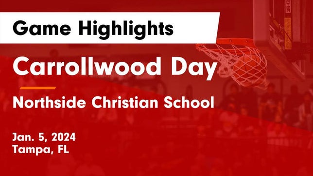 Watch this highlight video of the Carrollwood Day (Tampa, FL) basketball team in its game Carrollwood Day  vs Northside Christian School Game Highlights - Jan. 5, 2024 on Jan 5, 2024