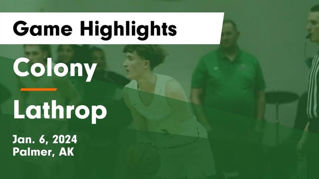 Watch this highlight video of the Colony (Palmer, AK) basketball team in its game Colony  vs Lathrop  Game Highlights - Jan. 6, 2024 on Jan 6, 2024