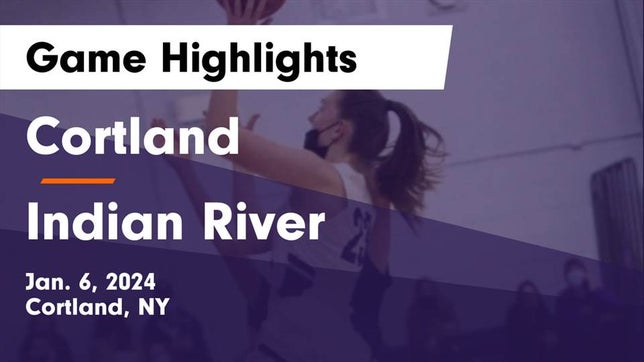 Watch this highlight video of the Cortland (NY) girls basketball team in its game Cortland  vs Indian River  Game Highlights - Jan. 6, 2024 on Jan 6, 2024