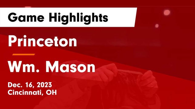 Watch this highlight video of the Princeton (Cincinnati, OH) girls basketball team in its game Princeton  vs Wm. Mason  Game Highlights - Dec. 16, 2023 on Dec 16, 2023