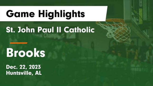 Watch this highlight video of the St. John Paul II (Huntsville, AL) basketball team in its game St. John Paul II Catholic  vs Brooks  Game Highlights - Dec. 22, 2023 on Dec 22, 2023