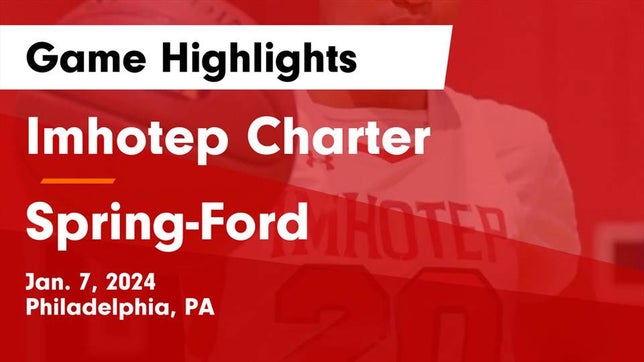 Watch this highlight video of the Imhotep Charter (Philadelphia, PA) girls basketball team in its game Imhotep Charter  vs Spring-Ford  Game Highlights - Jan. 7, 2024 on Jan 7, 2024