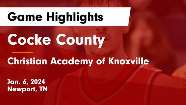 Watch this highlight video of the Cocke County (Newport, TN) basketball team in its game Cocke County  vs Christian Academy of Knoxville Game Highlights - Jan. 6, 2024 on Jan 6, 2024