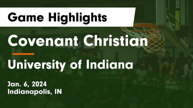 Watch this highlight video of the Covenant Christian (Indianapolis, IN) basketball team in its game Covenant Christian  vs University  of Indiana Game Highlights - Jan. 6, 2024 on Jan 6, 2024