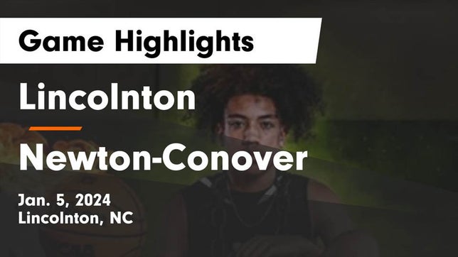 Watch this highlight video of the Lincolnton (NC) basketball team in its game Lincolnton  vs Newton-Conover  Game Highlights - Jan. 5, 2024 on Jan 5, 2024