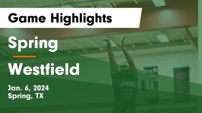 Watch this highlight video of the Spring (TX) girls basketball team in its game Spring  vs Westfield  Game Highlights - Jan. 6, 2024 on Jan 6, 2024
