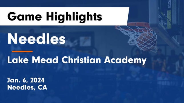 Watch this highlight video of the Needles (CA) girls basketball team in its game Needles  vs Lake Mead Christian Academy  Game Highlights - Jan. 6, 2024 on Jan 6, 2024