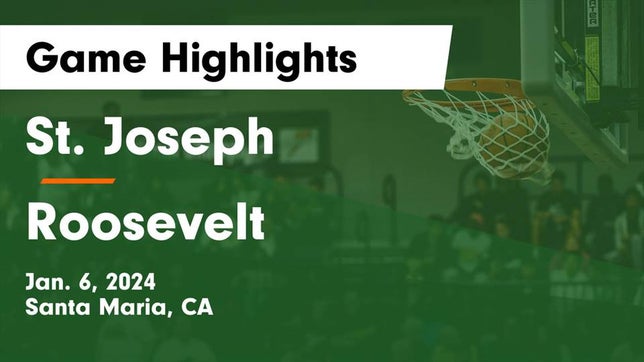 Watch this highlight video of the St. Joseph (Santa Maria, CA) basketball team in its game St. Joseph  vs Roosevelt  Game Highlights - Jan. 6, 2024 on Jan 6, 2024