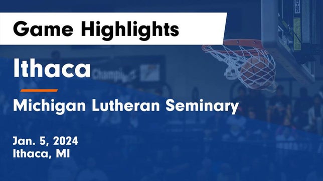 Watch this highlight video of the Ithaca (MI) basketball team in its game Ithaca  vs Michigan Lutheran Seminary  Game Highlights - Jan. 5, 2024 on Jan 5, 2024