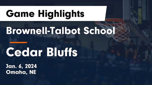 Watch this highlight video of the Brownell Talbot (Omaha, NE) basketball team in its game Brownell-Talbot School vs Cedar Bluffs  Game Highlights - Jan. 6, 2024 on Jan 6, 2024