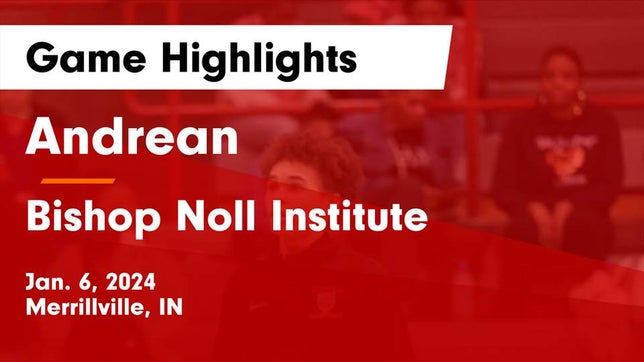 Watch this highlight video of the Andrean (Merrillville, IN) basketball team in its game Andrean  vs Bishop Noll Institute Game Highlights - Jan. 6, 2024 on Jan 6, 2024