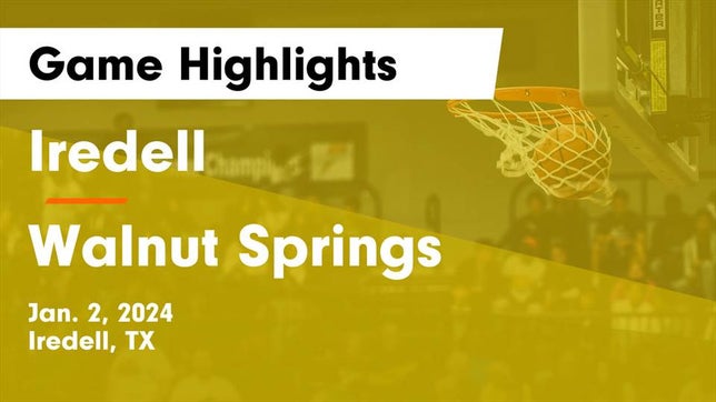 Watch this highlight video of the Iredell (TX) basketball team in its game Iredell  vs Walnut Springs  Game Highlights - Jan. 2, 2024 on Jan 2, 2024