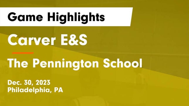 Watch this highlight video of the Carver High School of Engineering & Science (Philadelphia, PA) basketball team in its game Carver E&S  vs The Pennington School Game Highlights - Dec. 30, 2023 on Dec 30, 2023
